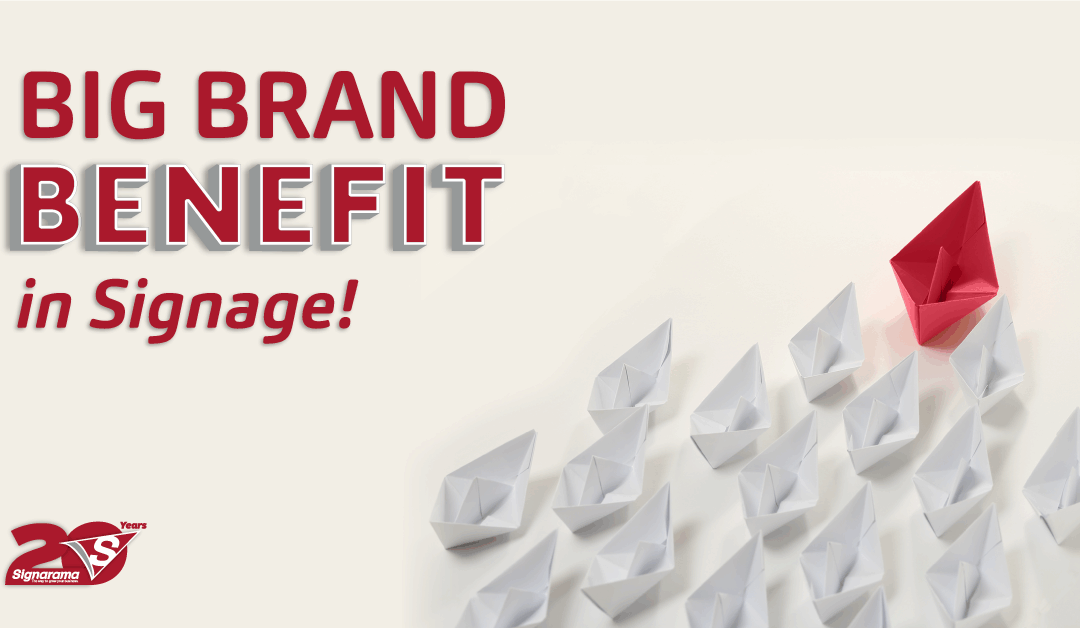 Big Brand Benefit in Signage!