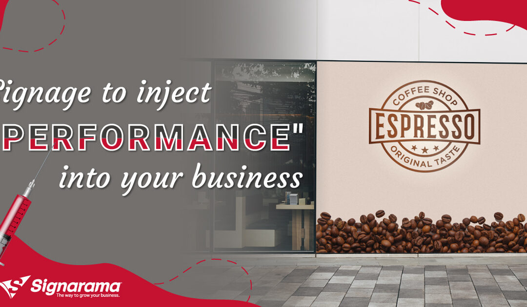 Signage to inject “performance” into your business
