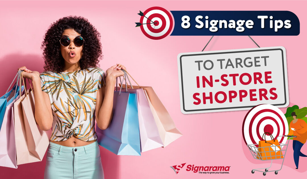8 Signage Tips to Target In-store Shoppers