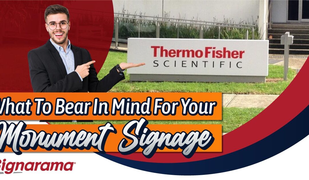 What To Bear In Mind For Your Monument Signage