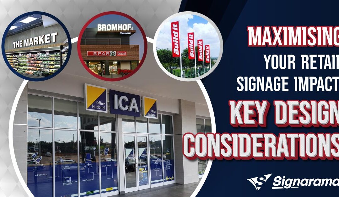 Maximising Your Retail Signage Impact: Key Design Considerations