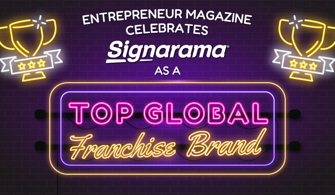Entrepreneur Magazine Celebrates Signarama as a Top Global Franchise Brand