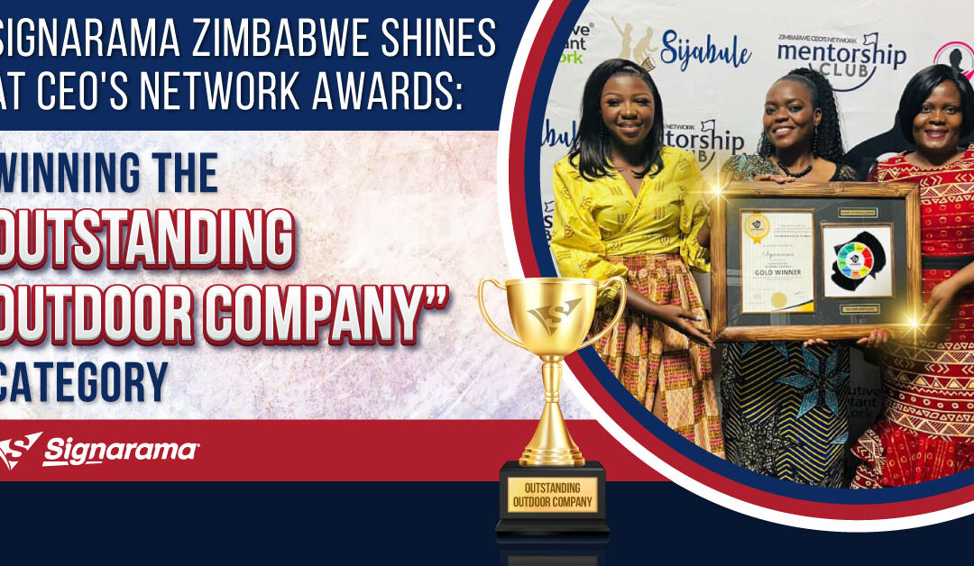 Signarama Zimbabwe shines at CEO’s Network Awards: Winning the ‘Outstanding Outdoor Company’ category