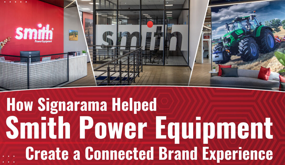 How Signarama Helped Smith Power Equipment Create a Connected Brand Experience